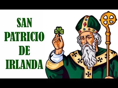 Quien era san patricio y porque se celebra